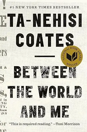 Between The World And Me: A Letter To My Son By Ta-Nehisi Coates 1