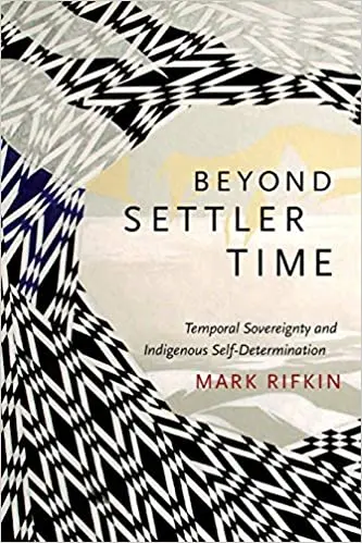 Beyond Settler Time: Indigenous Temporal Sovereignty And Self-Determination 1