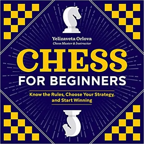 Chess For Beginners: A Clear, Step-By-Step Introduction To The Game 1
