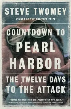 Countdown To Pearl Harbor: The Twelve Days Leading To The Attack By Steve Twomey 1