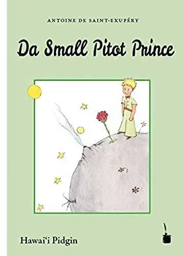 Da Small Pitot Prince – Pidgin English Translation Of The Little Prince By Keao Nesmith 1
