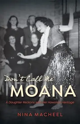 Don’T Call Me Moana: A Modern Hawaiian Identity Story By Nina Macheel 1