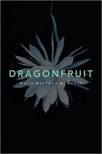 Dragonfruit: A Novel By Malia Mattoch Mamanus 1