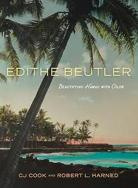 Edith Beutler – How A Hawaiian Artist Transformed Landscapes With Color By Cj Cook And Robert L. Harned 1