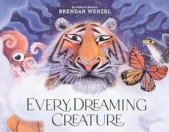 Every Dreaming Creature: Illustrated Nature Book By Brendan Wenzel 1