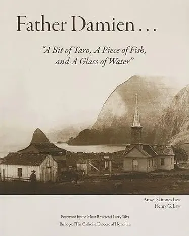 Father Damien: A Bit Of Taro, A Piece Of Fish, And A Glass Of Water — Inspired By His Life And Legacy 1