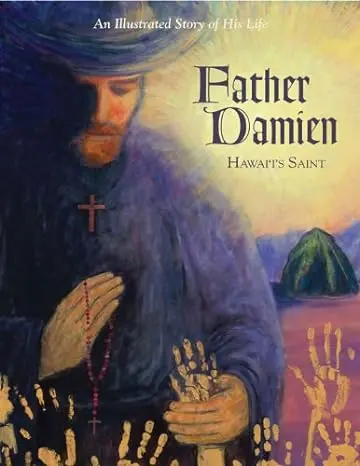 Father Damien: Hawaii’S Saint — A Biographical Portrait By René Berthier And Marie-Hélène Sigaut 1