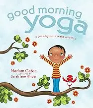 Good Morning Yoga: A Gentle, Illustrated Wake-Up Story In Rhyme By Miriam Gates 1