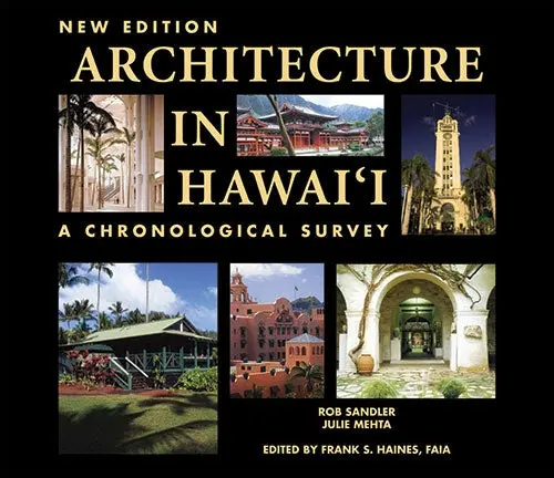 Hawaiian Architecture Through Time: A Historical Overview By Rob Sandler And Julie Mehta 1