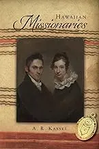 Hawaiian Missionaries: A Historical Account By A.R. Kassel 1