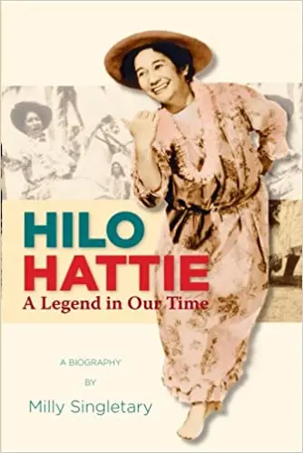 Hilo Hattie: A Legend In Hawai‘I – Biography Of A Cultural Icon 1