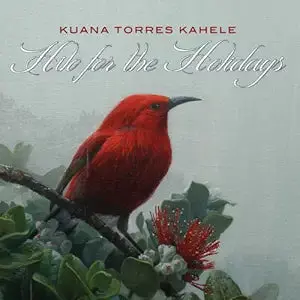 Kuana Torres Kahele: Hilo For The Holidays – Holiday Album Cd 1