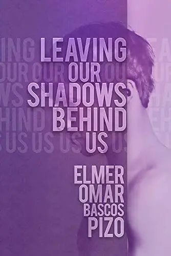 Leaving Our Shadows Behind Us: A Reflective Journey By Elmer Omar Bascos Pizo 1