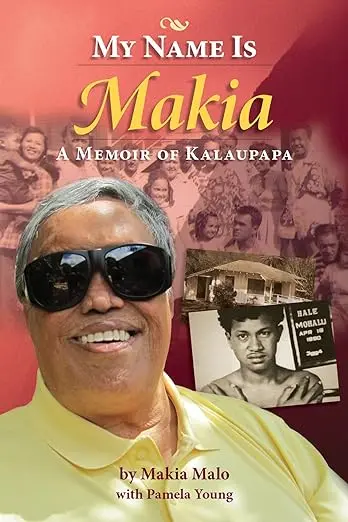 My Name Is Makia: Life And Legacy From Kalaupapa 1