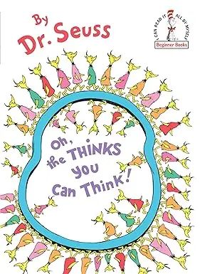 Oh, The Thinks You Can Think! – An Imaginative Rhyming Adventure By Dr. Seuss 1