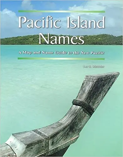 Pacific Island Names: An Illustrated Geographic Reference (Bishop Museum Misc. Pub. No. 34) By Lee S. Motteler 1