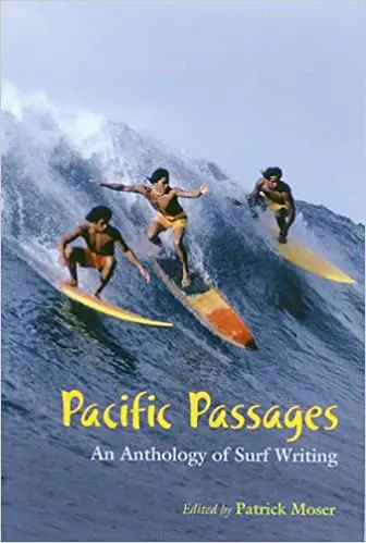 Pacific Passages: A Literary Anthology Of Surf Culture And Ocean Writing 1