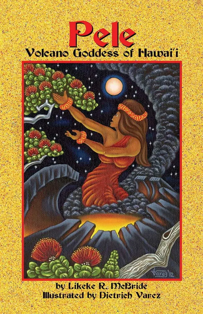 Pele: Volcano Goddess Of Hawaiian Mythology By Likeke R. Mcbride 1
