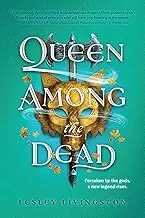 Queen Among The Dead: A Mythic Fantasy Novel By Lesley Livingston 1