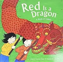 Red Is A Dragon: A Colorful Cultural Counting Book By Roseanne Thong 1