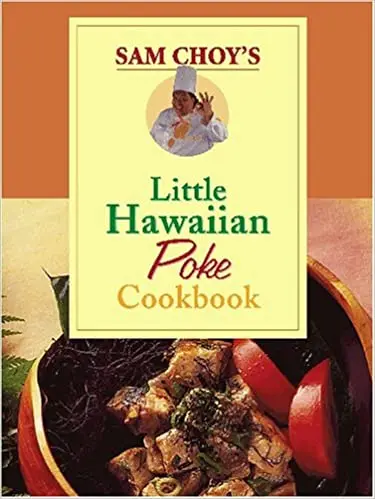 Sam Choy'S Little Hawaiian Poke Cookbook: Authentic Recipes For Home Cooks By Elizabeth Meal And Joanne Fujita 1