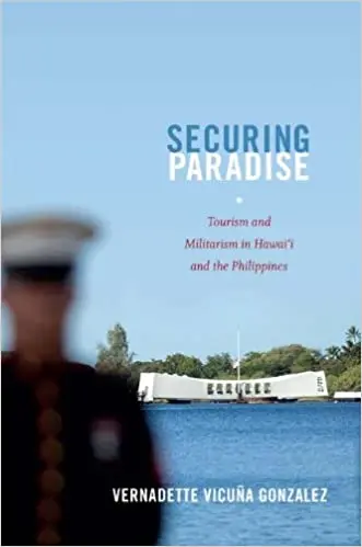 Securing Paradise: Tourism, Militarism, And Colonial Legacies In Hawai‘I And The Philippines 1