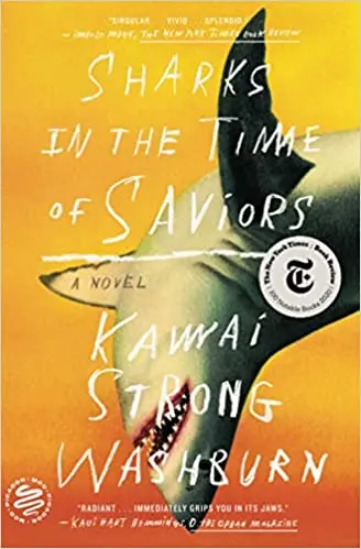 Sharks In The Time Of Saviors: A Literary Novel Set In Hawai‘I By Kawai Strong Washburn 1