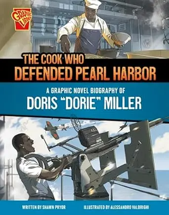 The Cook Who Defended Pearl Harbor: Graphic Novel Biography Of Doris ‘Dorie’ Miller 1