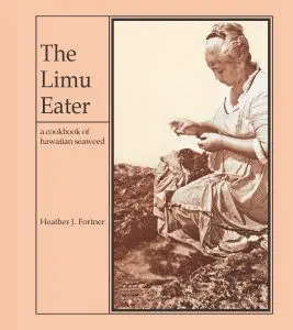 The Limu Eater: A Native Hawaiian Seaweed Cookbook 1