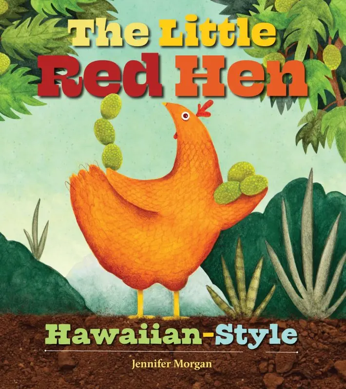 The Little Red Hen: Hawaiian Adaptation By Jennifer Morgan 1