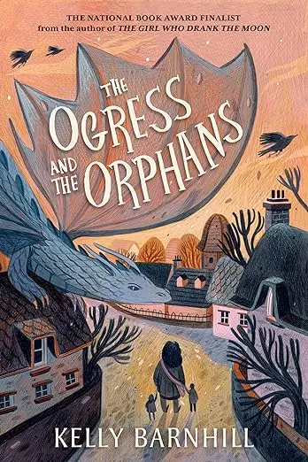 The Ogress And The Orphans: Fantasy Novel By Kelly Barnhill 1