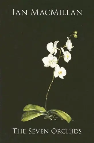 The Seven Orchids: A Literary Novel By Ian Macmillan 1