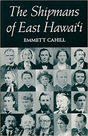 The Shipman Family Legacy In East HawaiʻI By Emmett Cahill 1