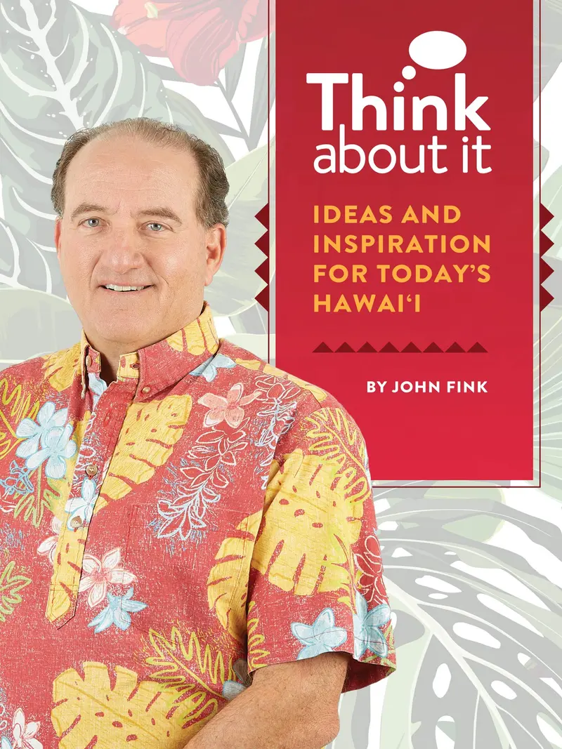 Think About It: Daily Inspiration For Contemporary HawaiʻI By John Fink 1