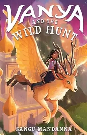 Vanya And The Wild Hunt: A Mythic Fantasy Novel By Sangu Mandanna 1