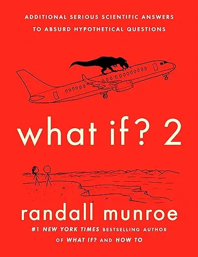 What If? 2: More Absurd Hypothetical Questions Answered With Real Science 1