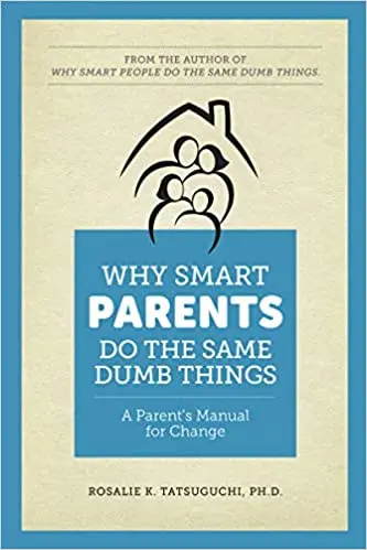 Why Smart Parents Repeat The Same Mistakes: A Practical Guide To Conscious Parenting And Change 1
